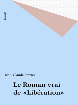 cover image of Le Roman vrai de «Libération»